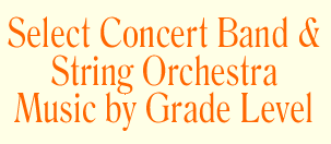 Select Concert Band & String Orchestra Music by Grade Level
